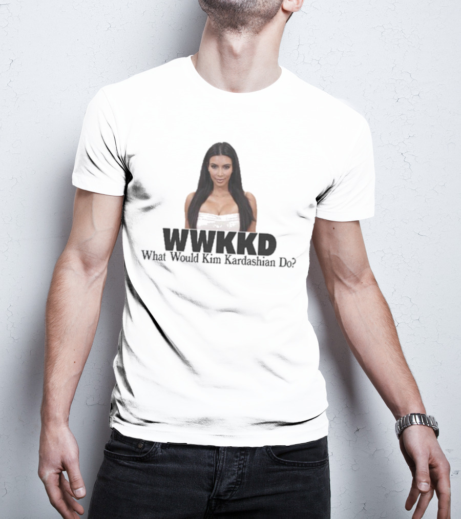 WWKKD What Would Kim Kardashian Do T-Shirt