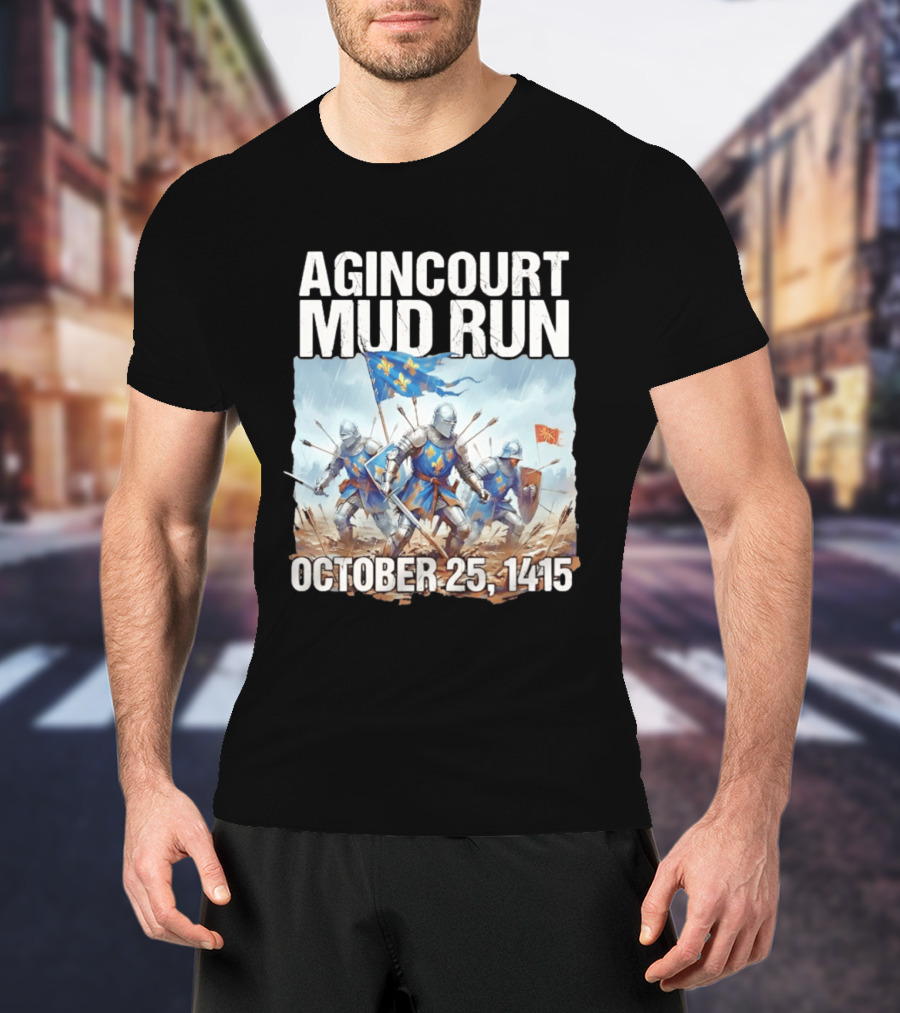 Agincourt Mud Run October 25 1415 Historical Battle Event Knights In Armor T-Shirt
