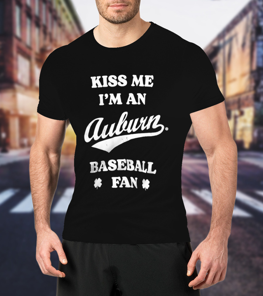 Kiss Me I'm An Auburn Baseball Fan St Patrick's Day T-Shirt