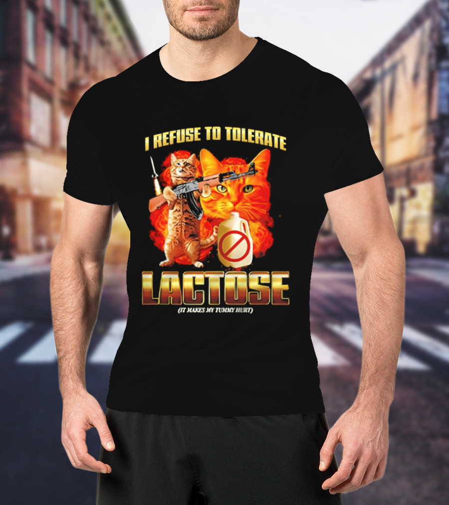 I Refuse To Tolerate Lactose It Makes My Tummy Hurt Cat Gun T-Shirt