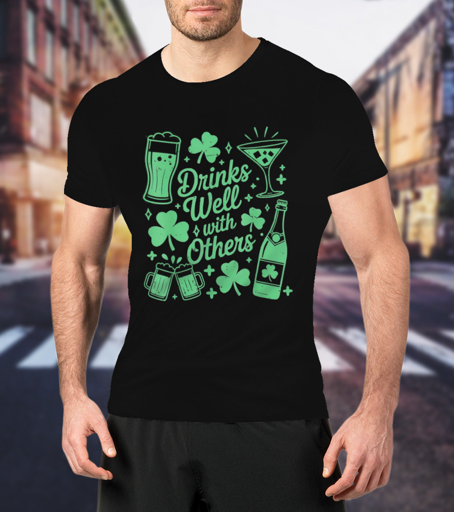 Drinks Well With Others St Patrick's Day Irish Drinking Clover Beer Cocktail T-Shirt