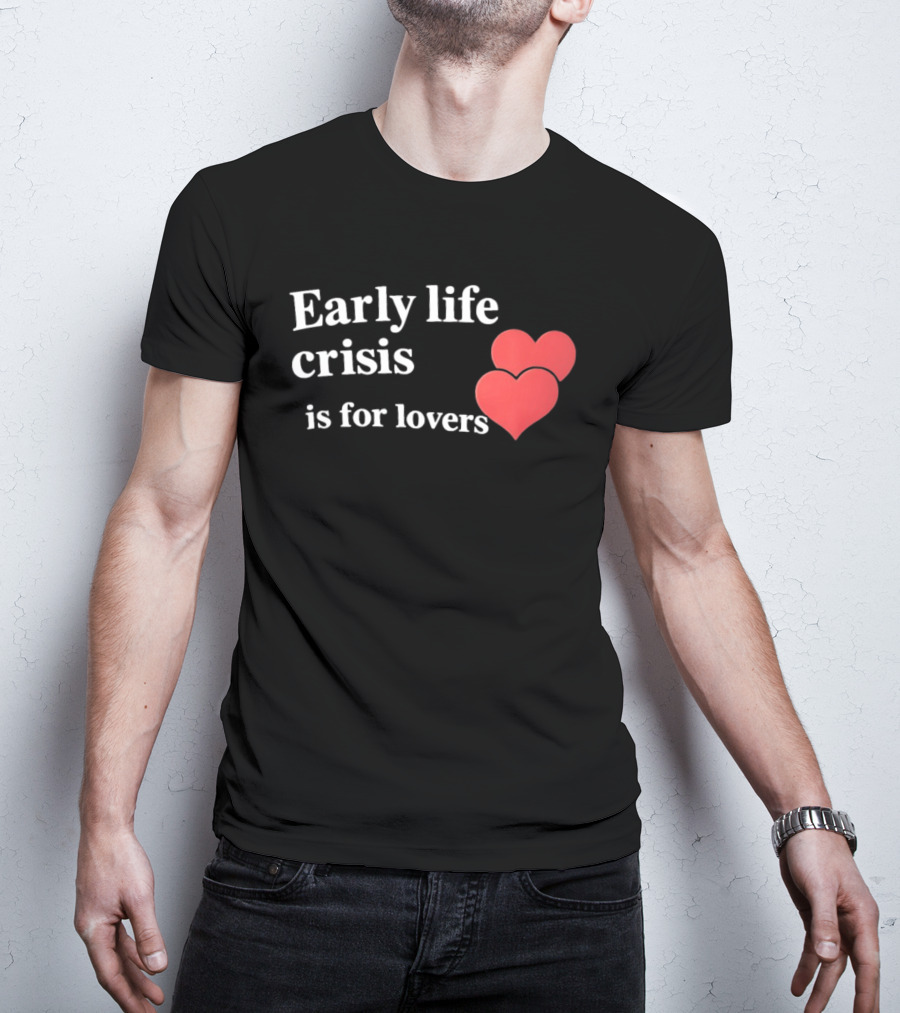 Early Life Crisis Is For Lovers Red Hearts T-Shirt