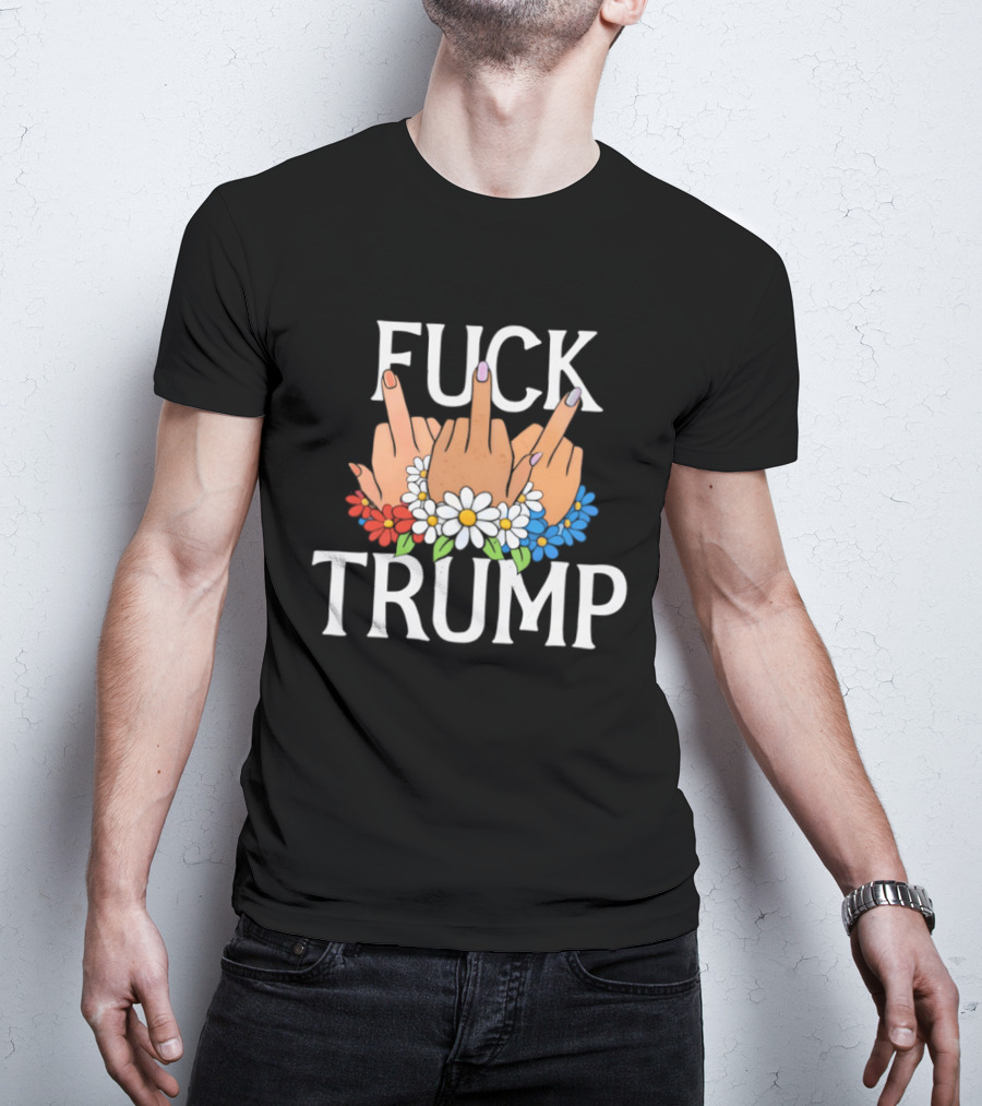 FUCK TRUMP Middle Finger Hands With Flowers T-Shirt