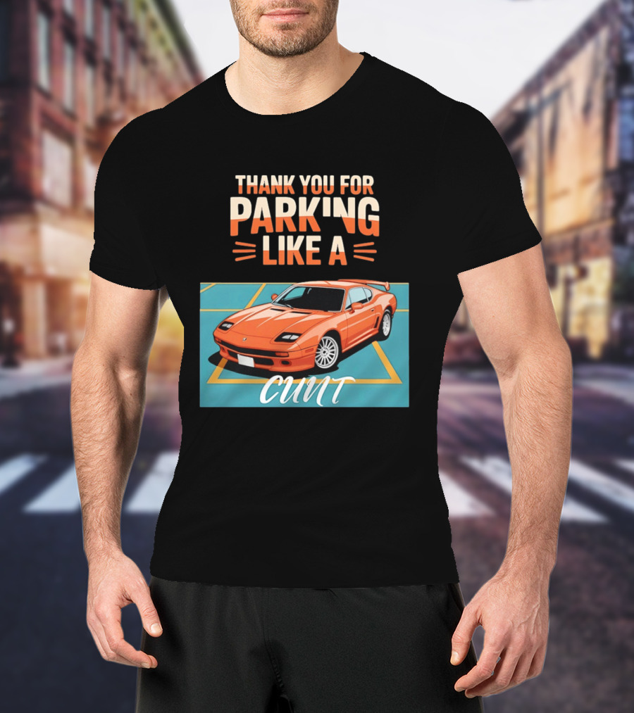 Thank You For Parking Like A Cunt De Tomaso Pantera Car T-Shirt
