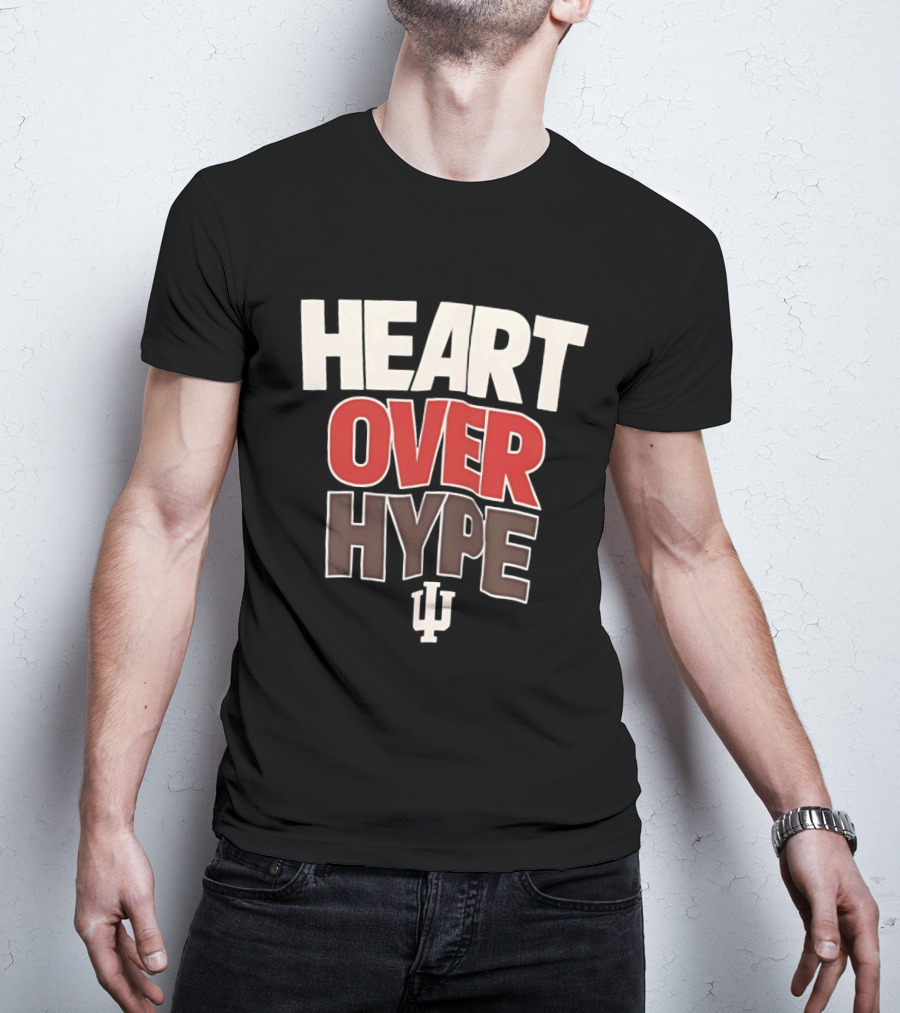 Heart Over Hype Indiana University IU Hoosiers T-Shirt