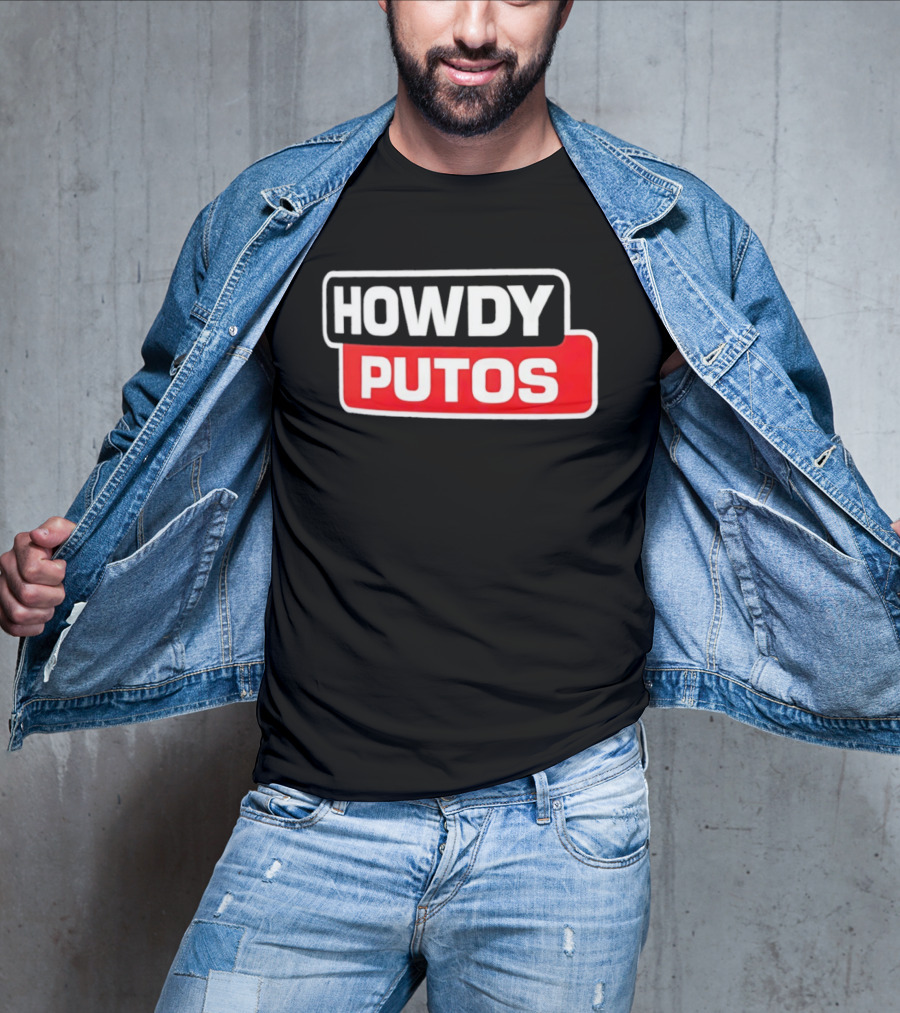 Howdy Putos Funny Bold White And Red T-Shirt