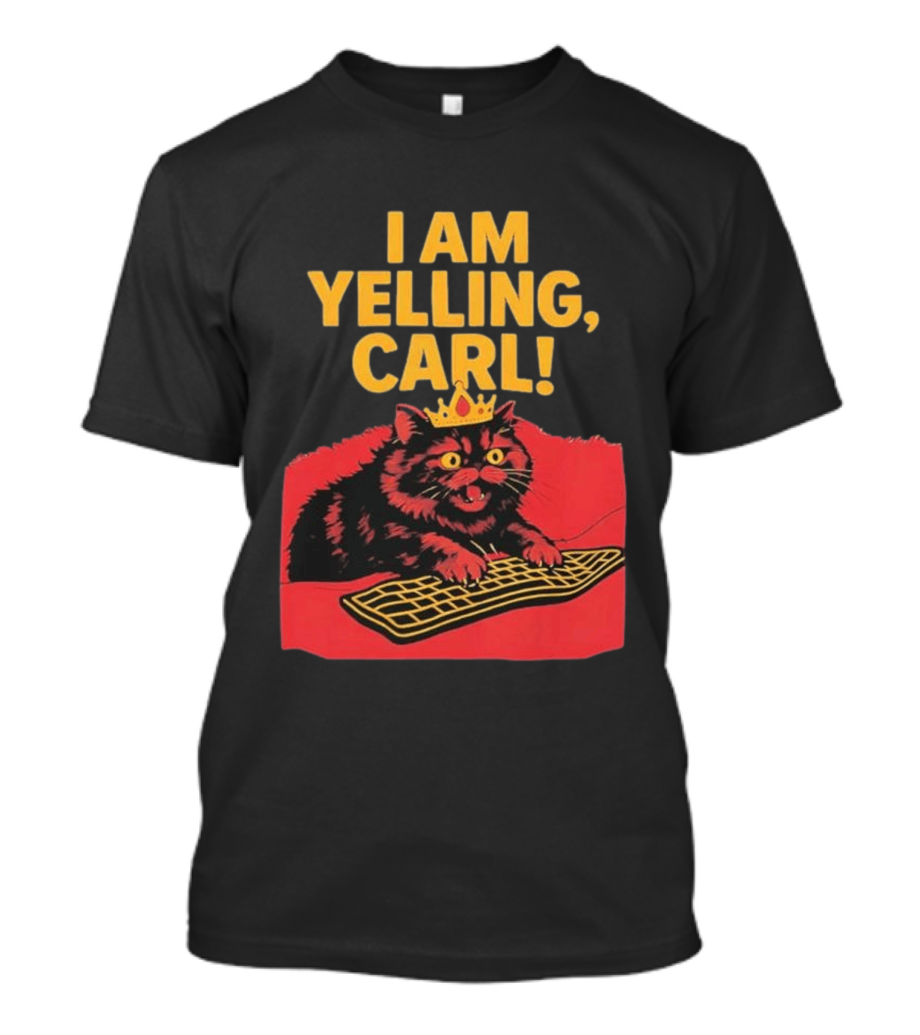 I Am Yelling Carl Cat Meme With Keyboard And Crown T-Shirt