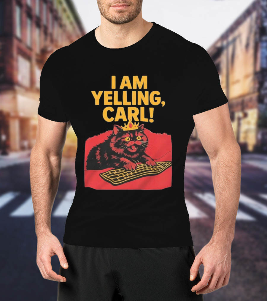 I Am Yelling Carl Cat Meme With Keyboard And Crown T-Shirt