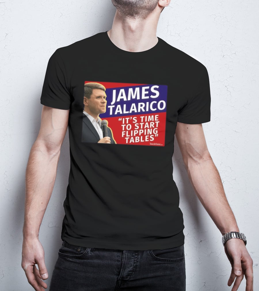 James Talarico It's Time To Start Flipping Tables Signs Of Justice T-Shirt