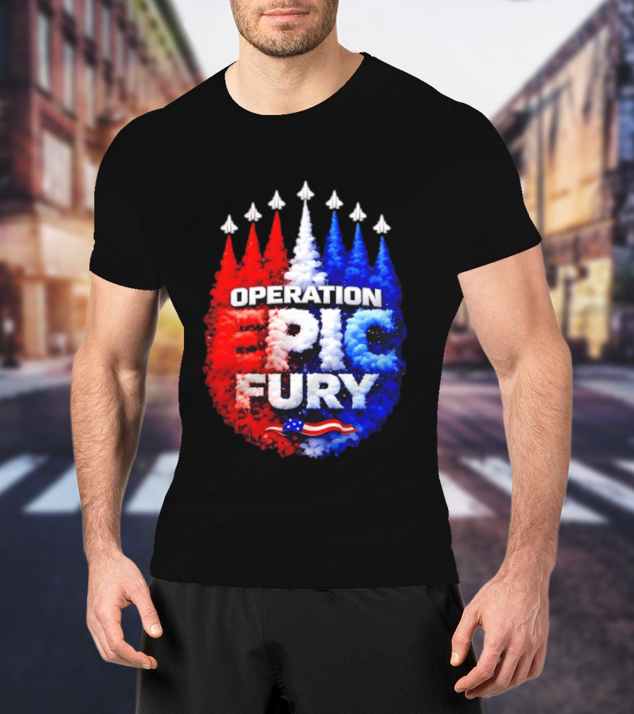 Operation Epic Fury US Flag Smoke Aircraft Formation Patriotic T-Shirt