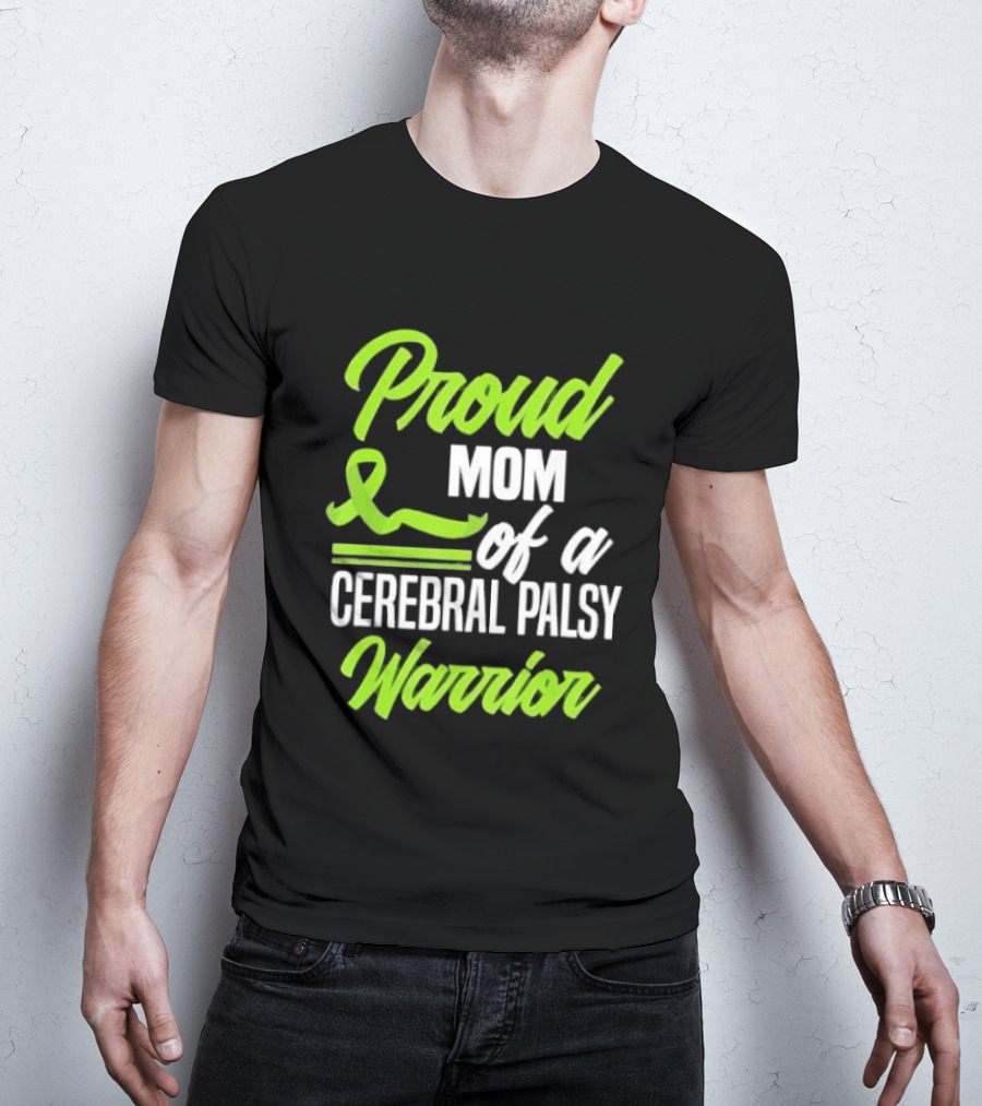 Proud Mom Of A Cerebral Palsy Warrior Green Awareness Ribbon T-Shirt