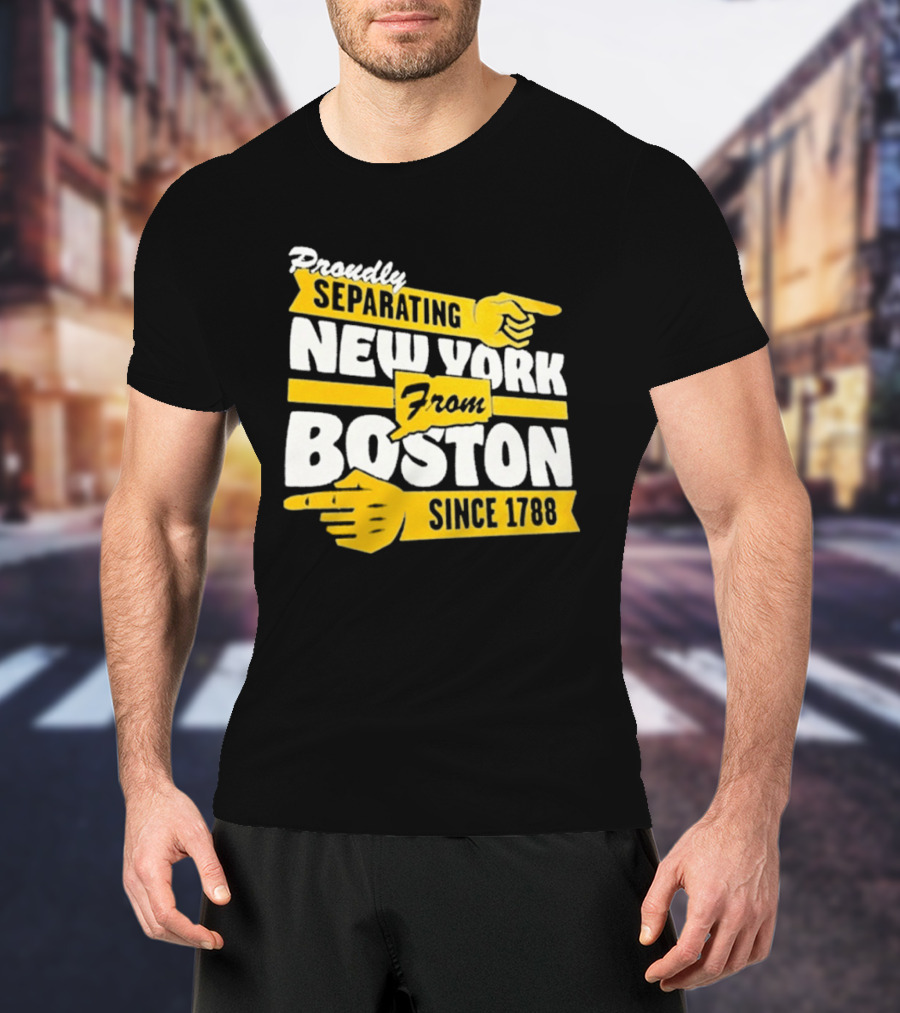 Proudly Separating New York From Boston Since 1788 T-Shirt