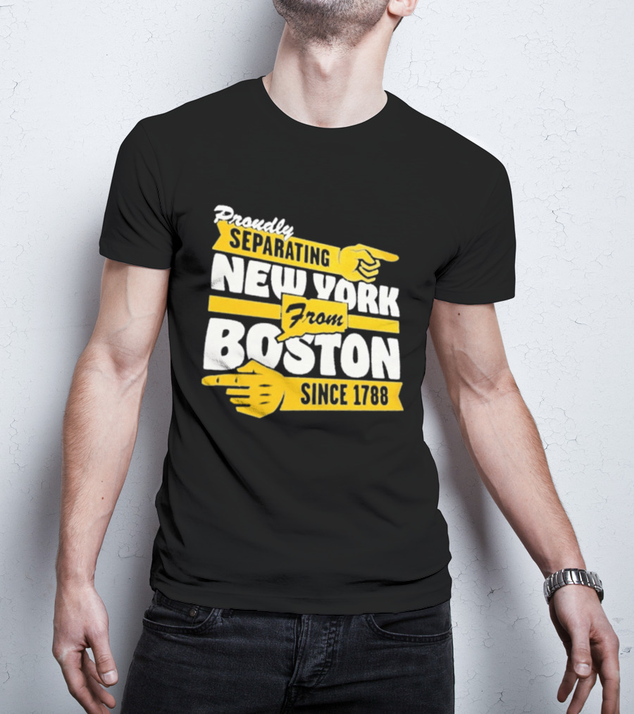 Proudly Separating New York From Boston Since 1788 T-Shirt