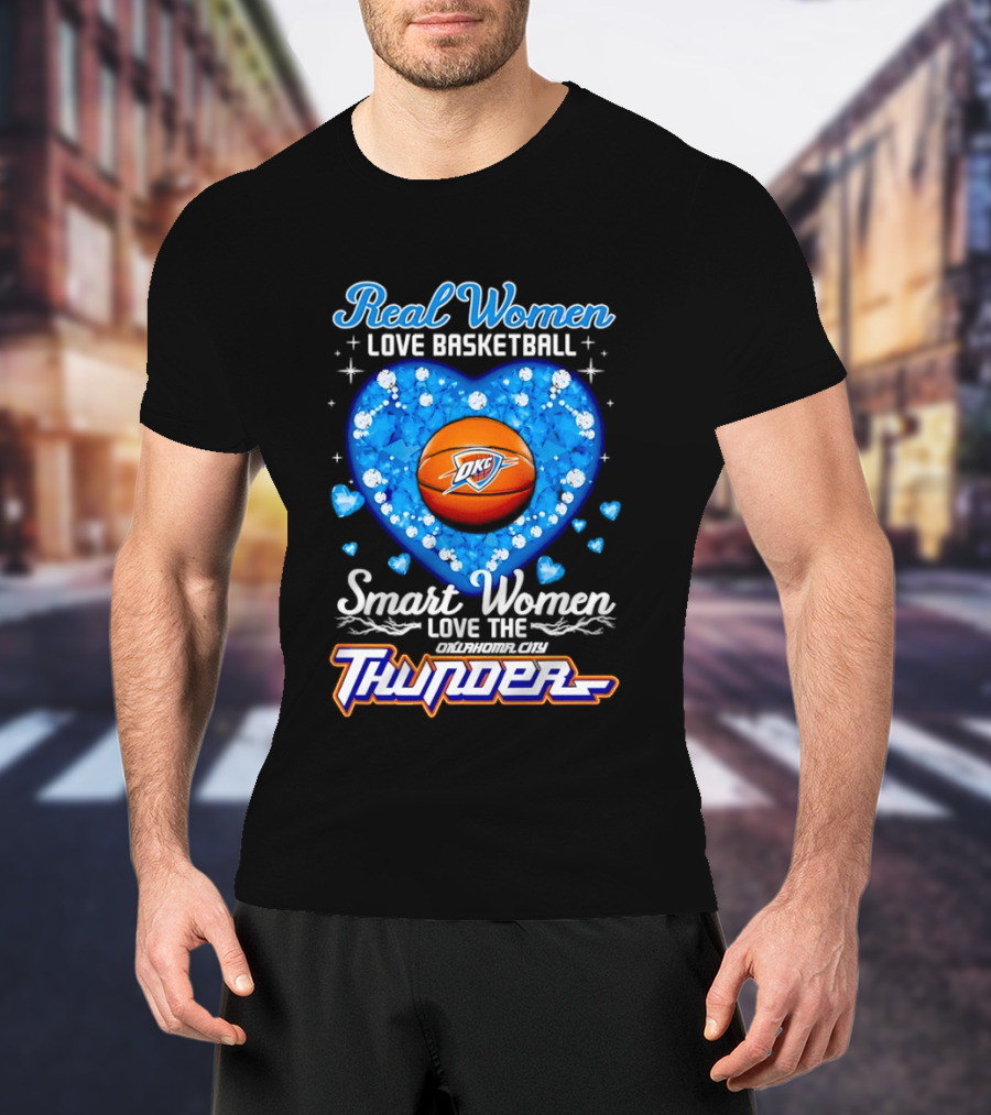 Real Women Love Basketball Smart Women Love The Oklahoma City Thunder T-Shirt