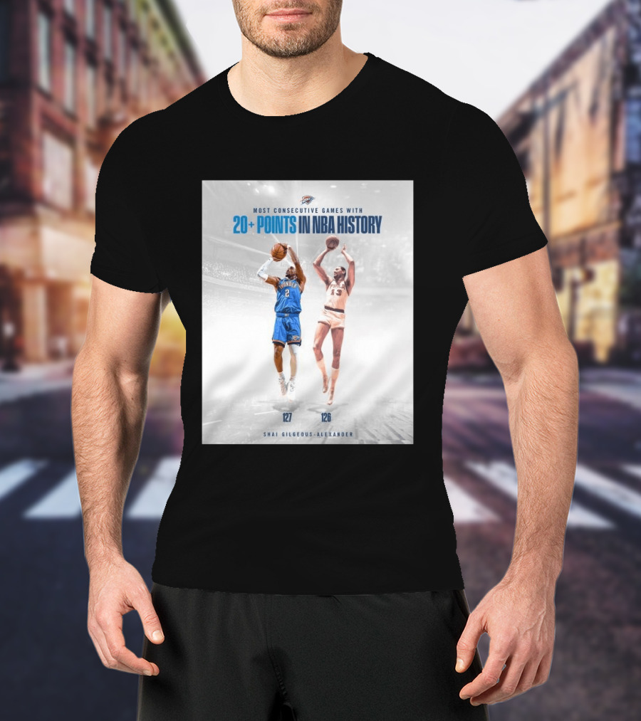 Shai Gilgeous Alexander OKC Thunder Most Consecutive Games With 20+ Points In NBA History 127 T-Shirt