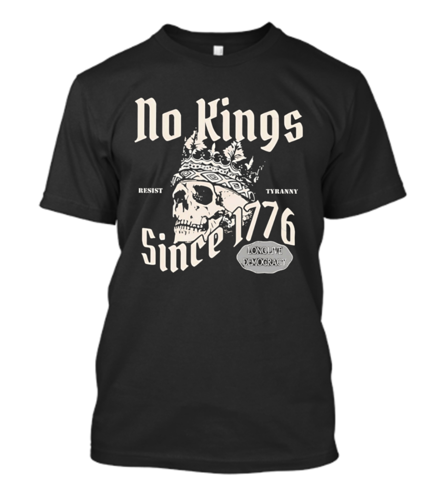No Kings Resist Tyranny Since 1776 Long Live Democracy T-Shirt