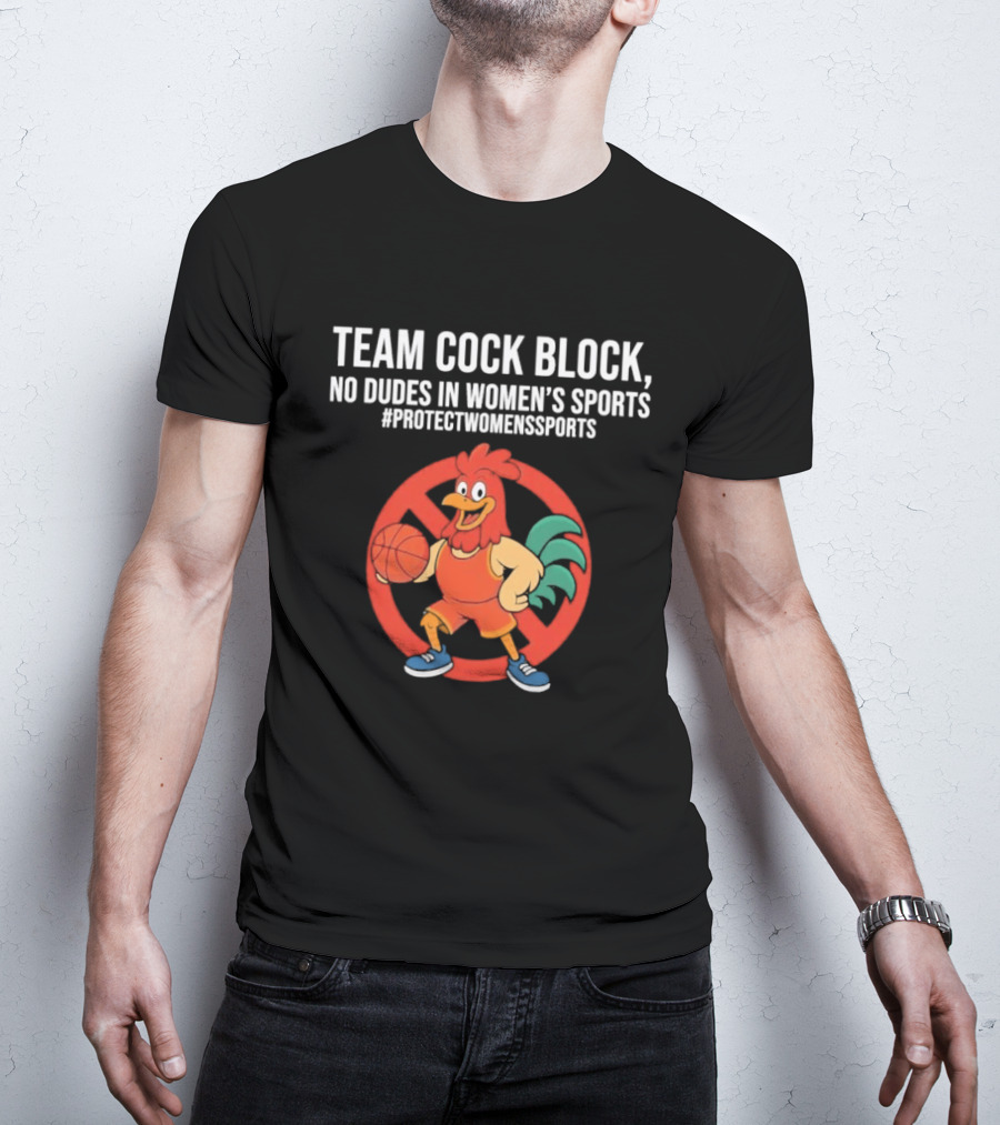 Team Cock Block No Dudes In Women's Sports Protect Women's Sports T-Shirt