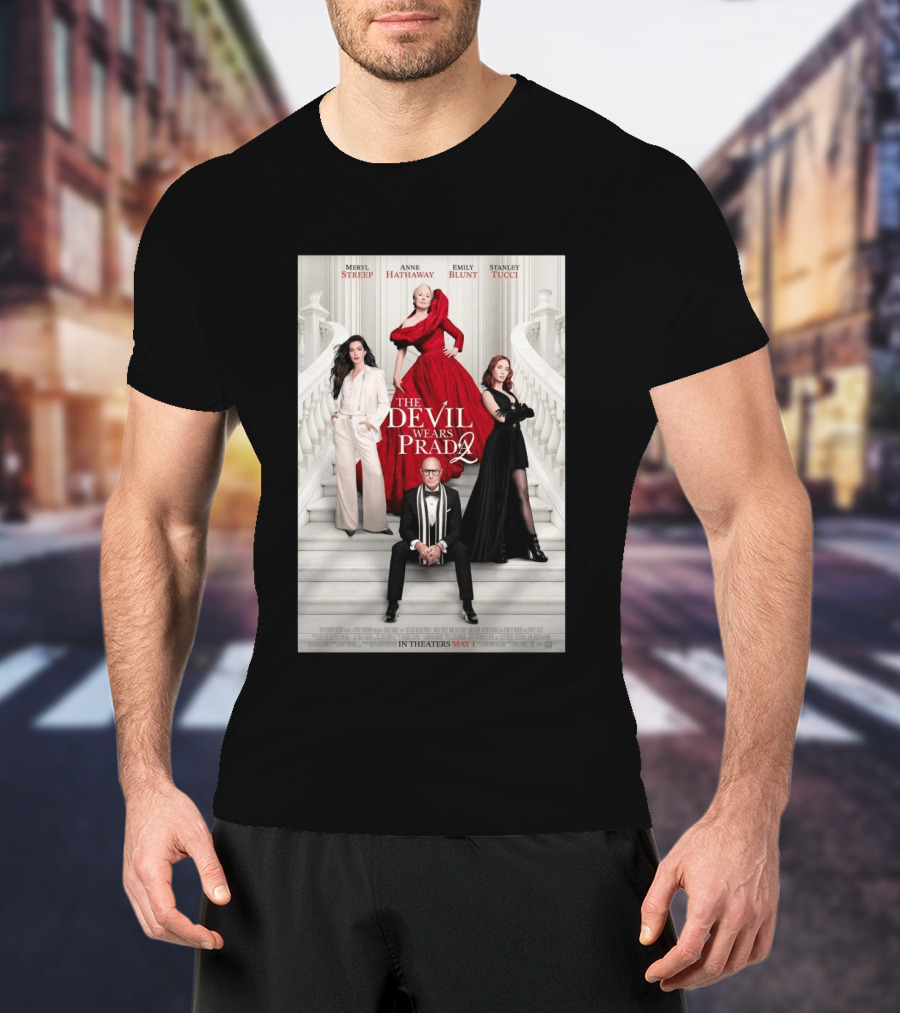 Meryl Streep Anne Hathaway Emily Blunt Stanley Tucci The Devil Wears Prada 2 In Theaters May 1 2026 T-Shirt