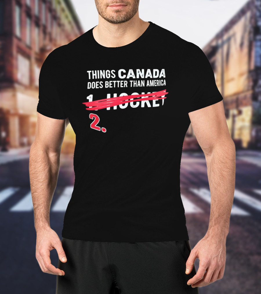 Things Canada Does Better Than America Hockey 2 T-Shirt