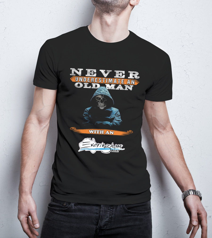 NEVER UNDERESTIMATE AN OLD MAN WITH AN Everingham Boat T-Shirt