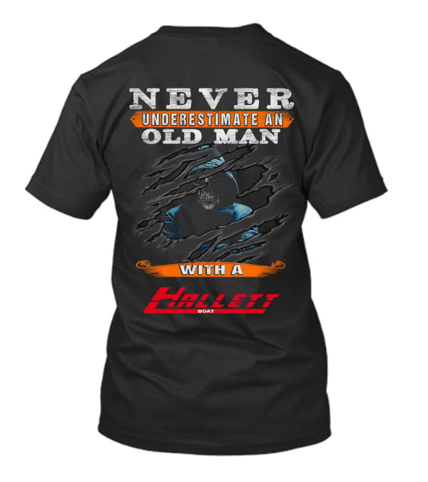 Never Underestimate An Old Man With A Hallett Boat T-Shirt