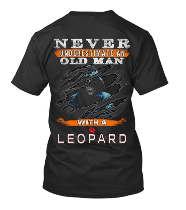 NEVER UNDERESTIMATE AN OLD MAN WITH A LEOPARD T-Shirt