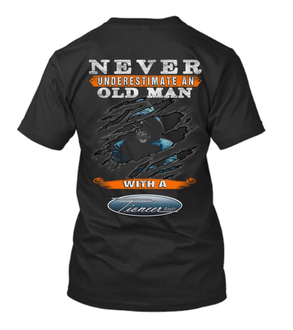 Never Underestimate An Old Man With A Pioneer Boat T-Shirt