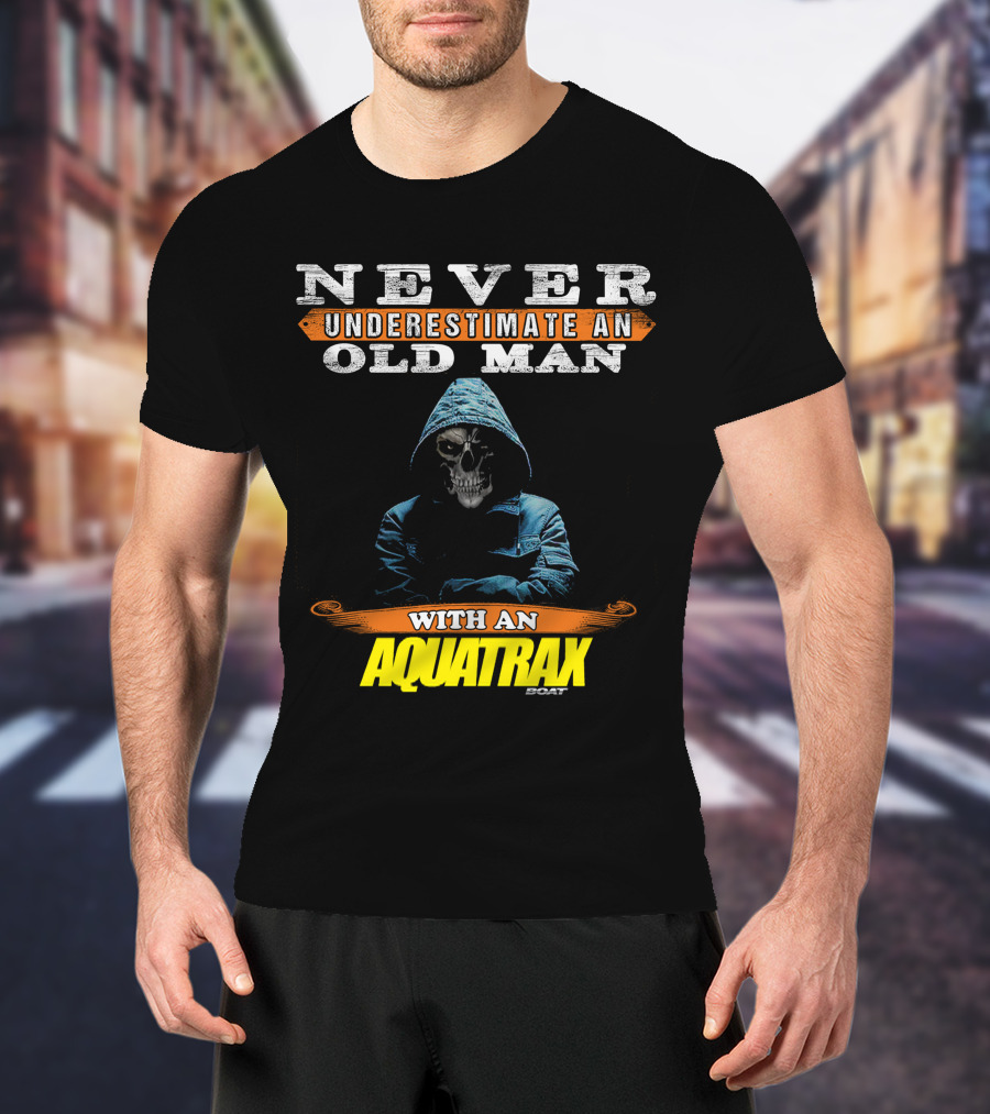 NEVER UNDERESTIMATE AN OLD MAN WITH AN AQUATRAX GOAT T-Shirt