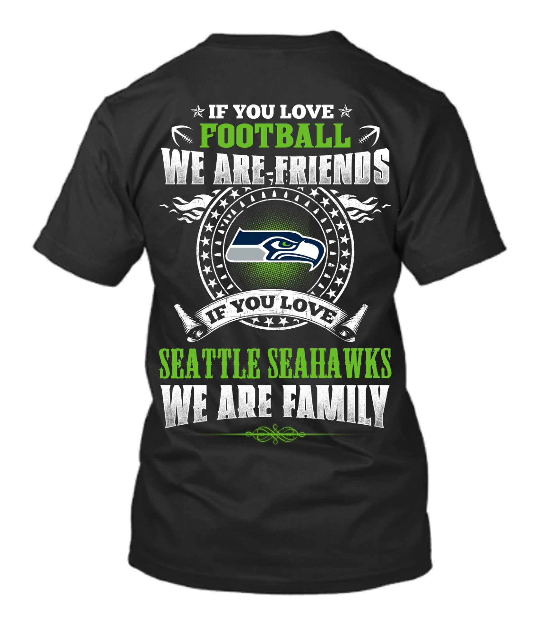 If You Love Football We Are Friends Seattle Seahawks We Are Family T-Shirt
