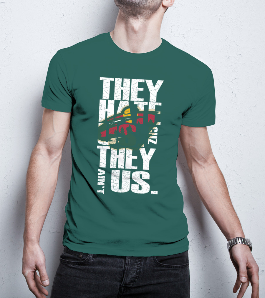 They Hate Us They Ain't Us Minnesota Wild T-Shirt