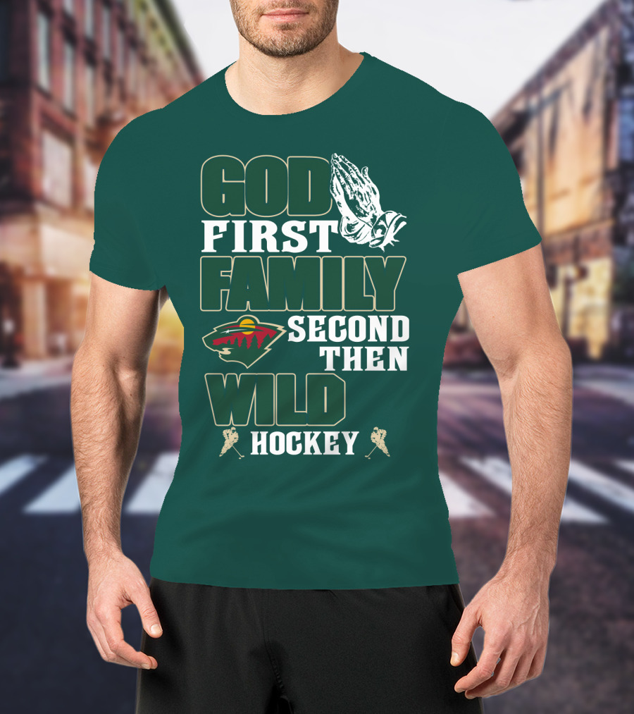 God First Family Second Then Minnesota Wild Hockey T-Shirt