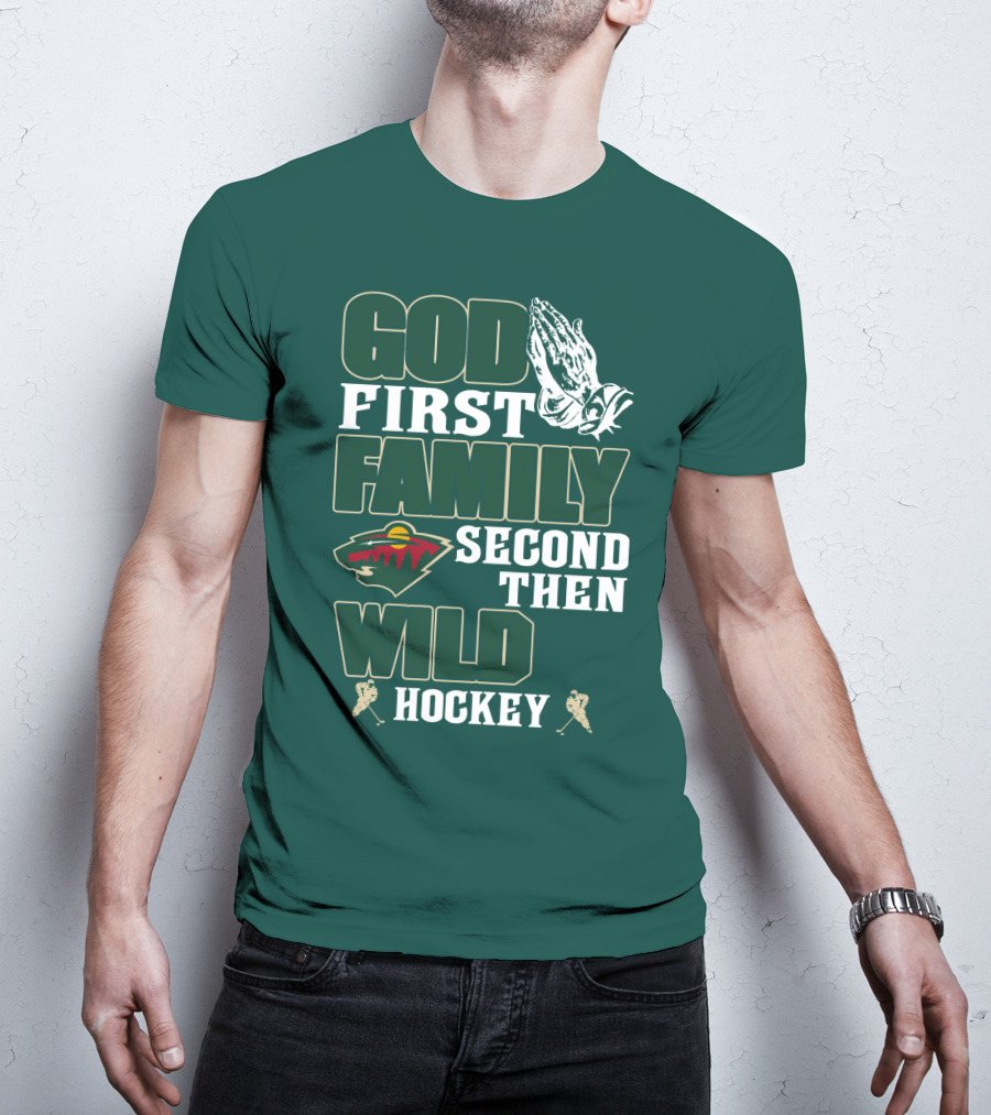God First Family Second Then Minnesota Wild Hockey T-Shirt