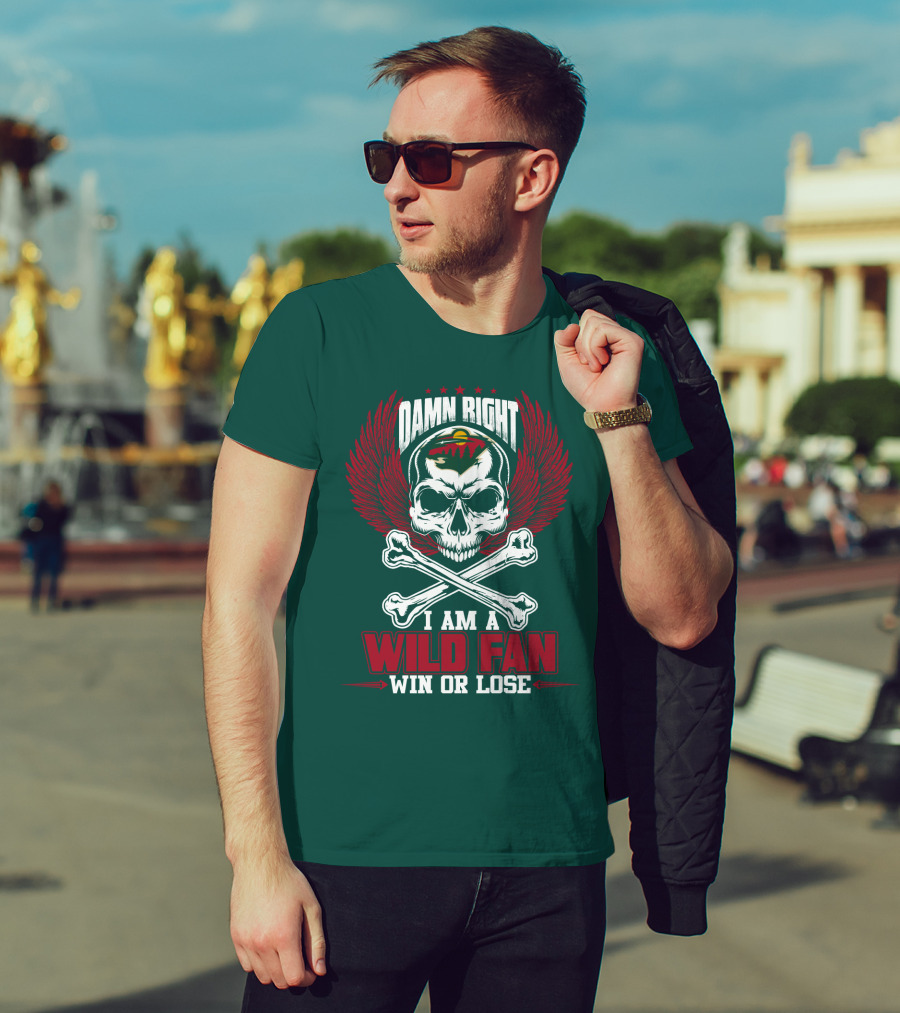 Damn Right I Am A Wild Fan Win Or Lose T-Shirt