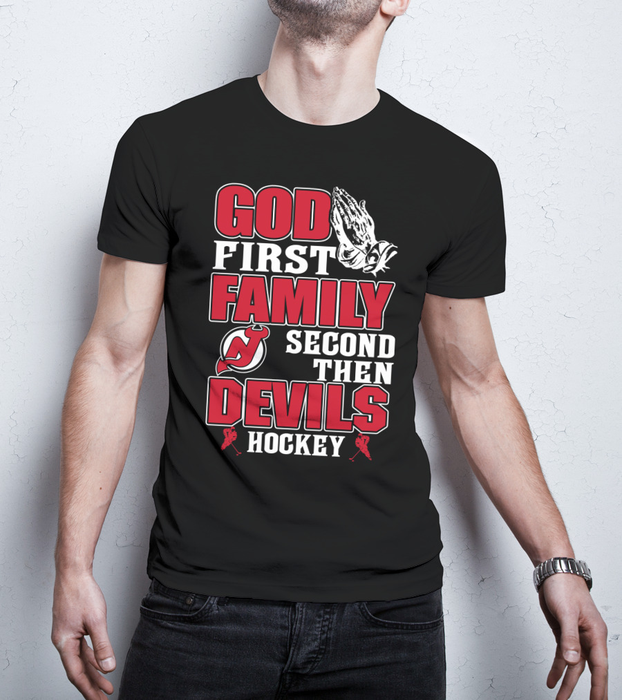 God First Family Second Then New Jersey Devils Hockey T-Shirt