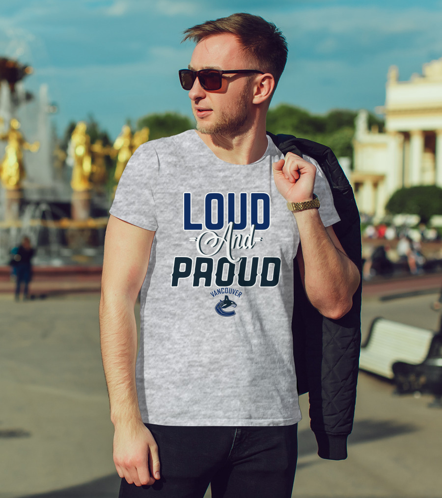 Loud And Proud Vancouver Canucks T-Shirt
