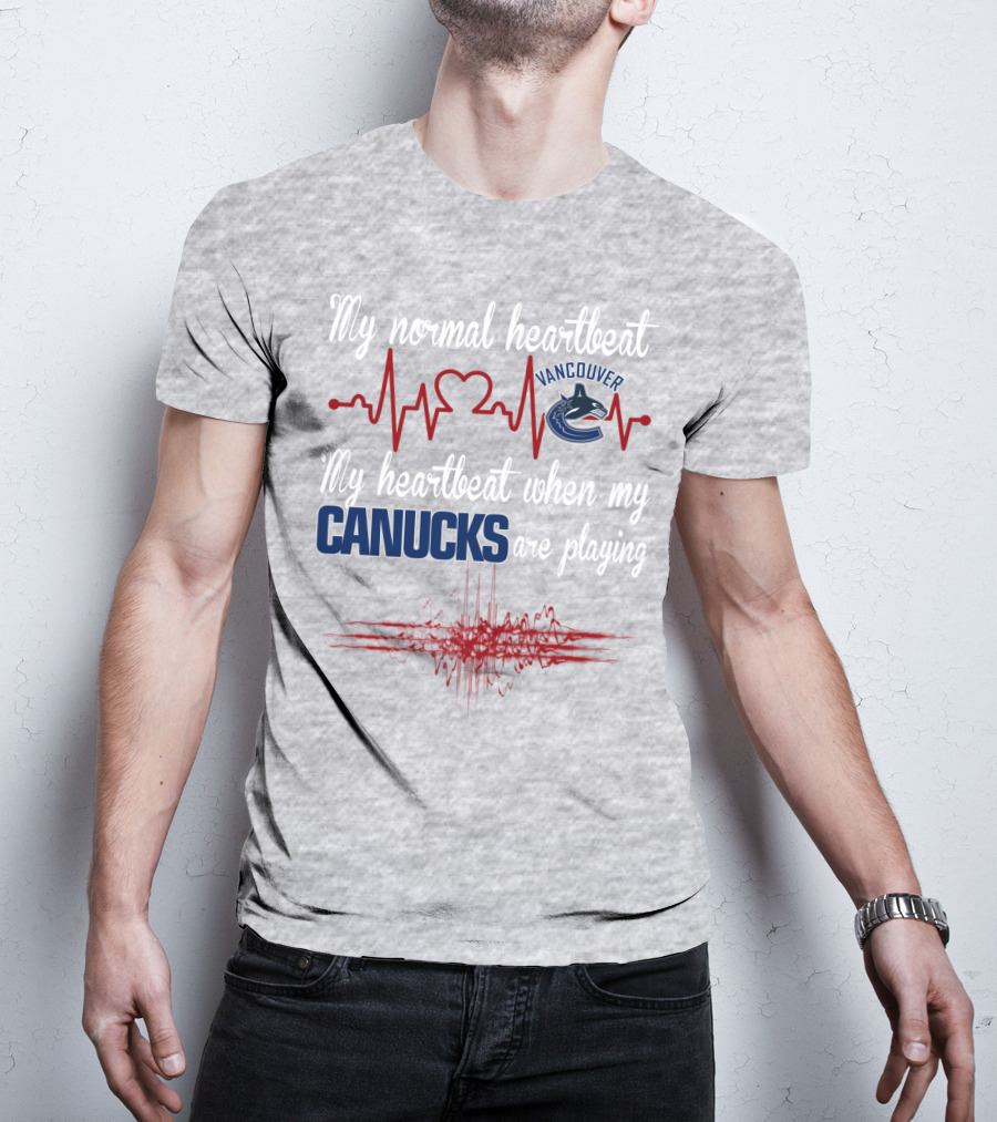 My Normal Heartbeat My Heartbeat When My Vancouver Canucks Are Playing T-Shirt