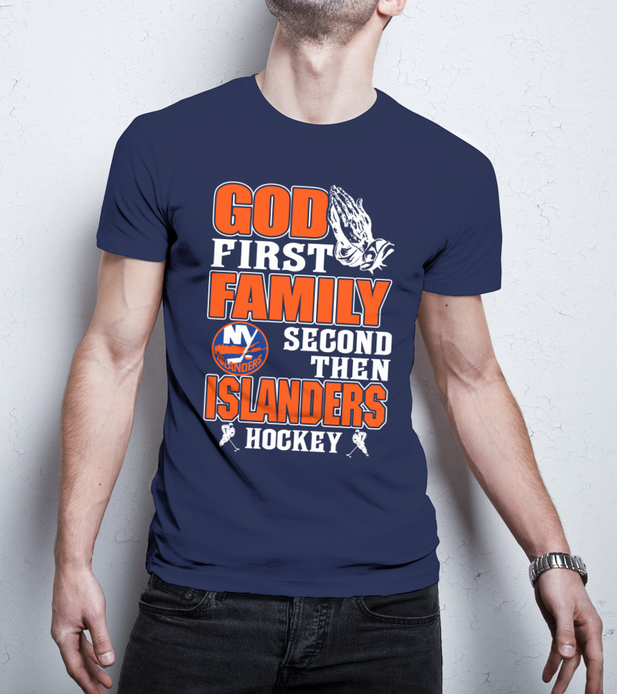 God First Family Second Then New York Islanders Hockey T-Shirt