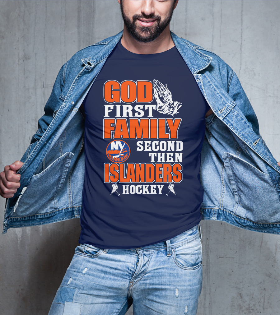 God First Family Second Then New York Islanders Hockey T-Shirt