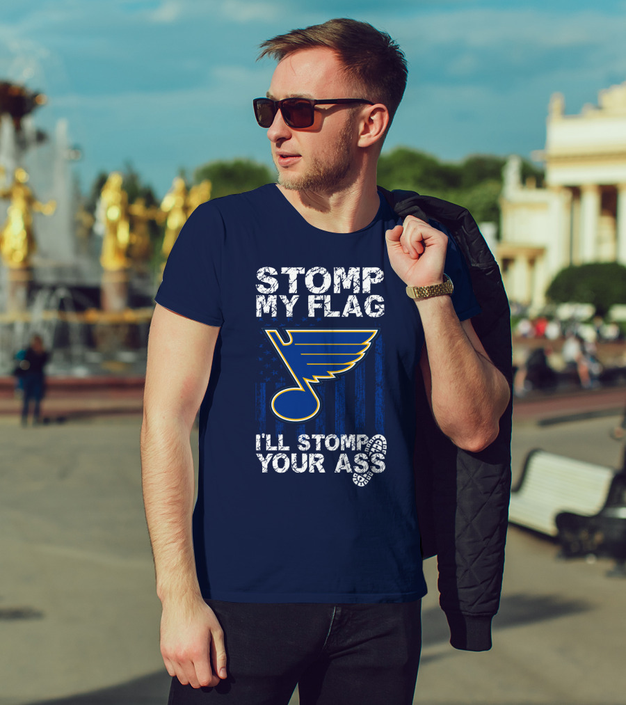 Stomp My Flag I'll Stomp Your Ass St. Louis Blues T-Shirt