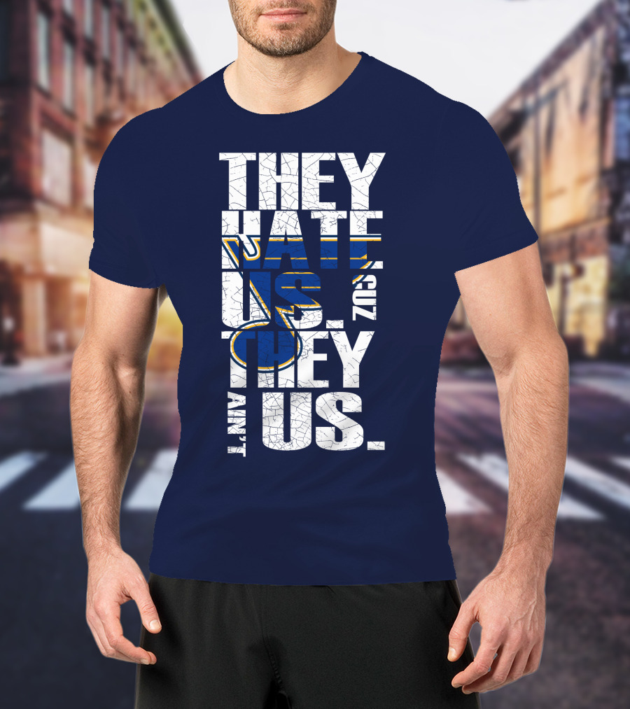 St. Louis Blues They Hate Us 'Cause They Ain't Us T-Shirt