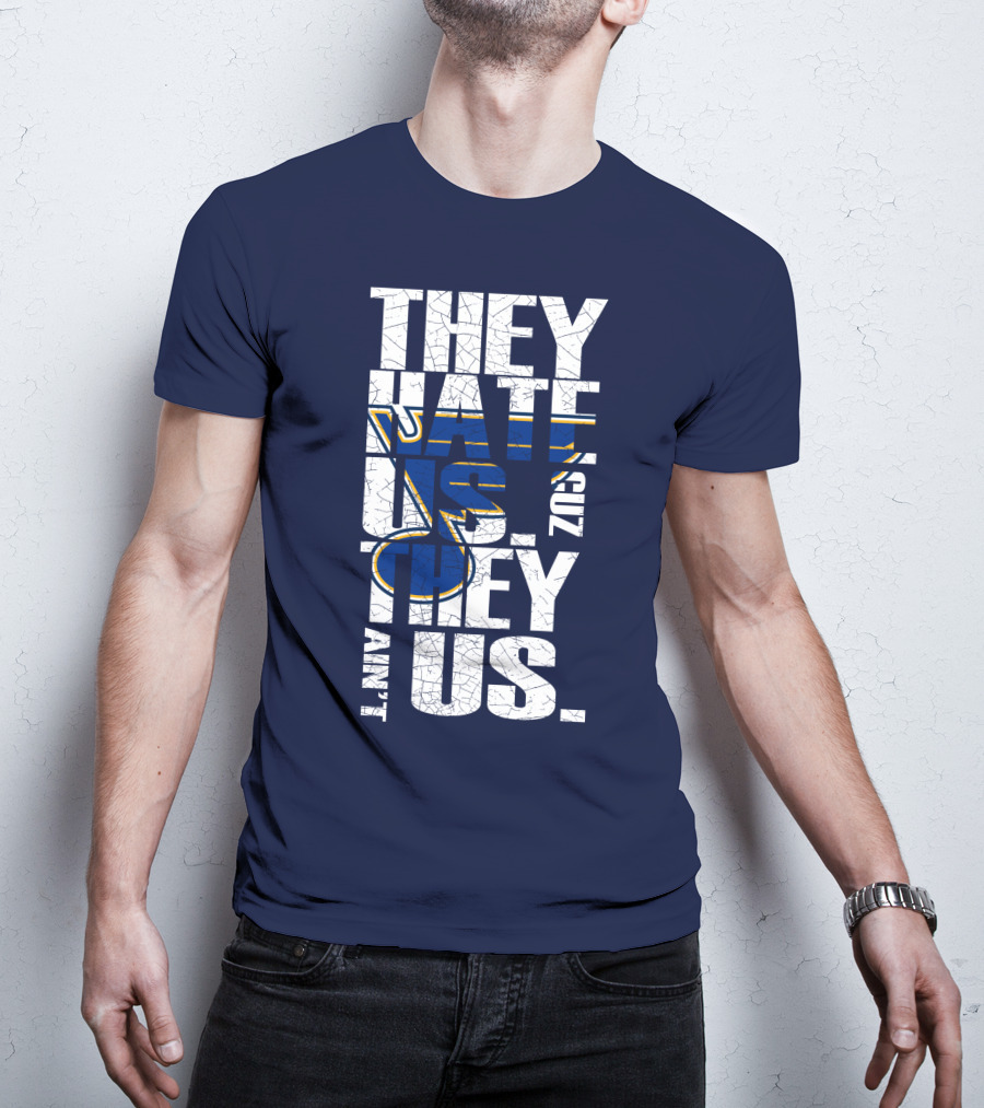 St. Louis Blues They Hate Us 'Cause They Ain't Us T-Shirt