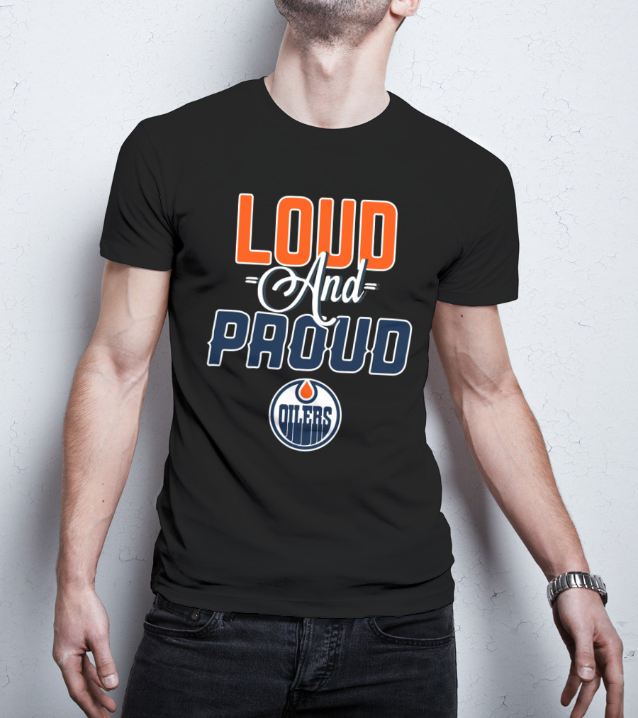 Loud And Proud Edmonton Oilers T-Shirt