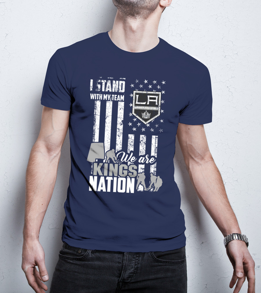 I Stand With My Team We Are Los Angeles Kings Nation T-Shirt
