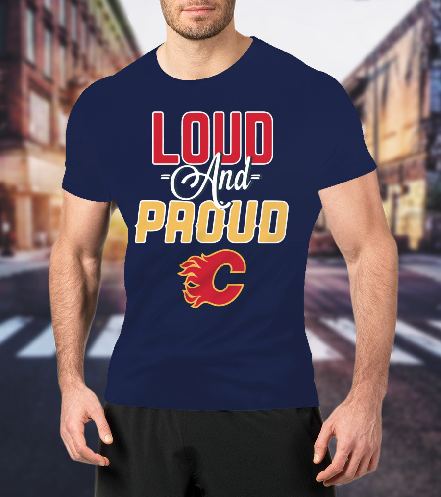Loud And Proud Calgary Flames C T-Shirt