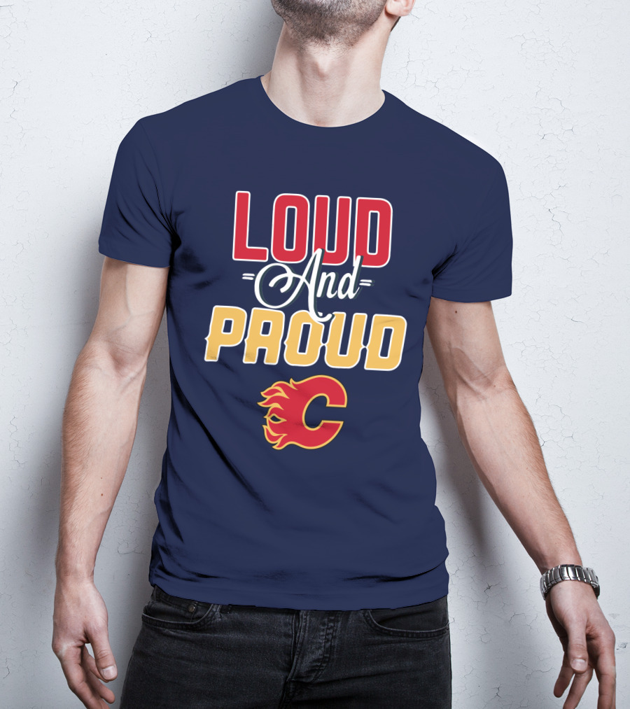 Loud And Proud Calgary Flames C T-Shirt