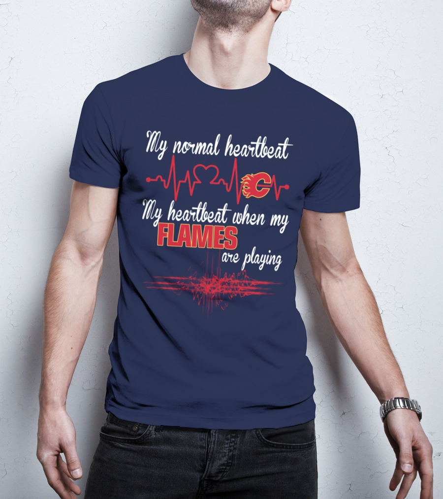 My Normal Heartbeat My Heartbeat When My Calgary Flames Are Playing T-Shirt