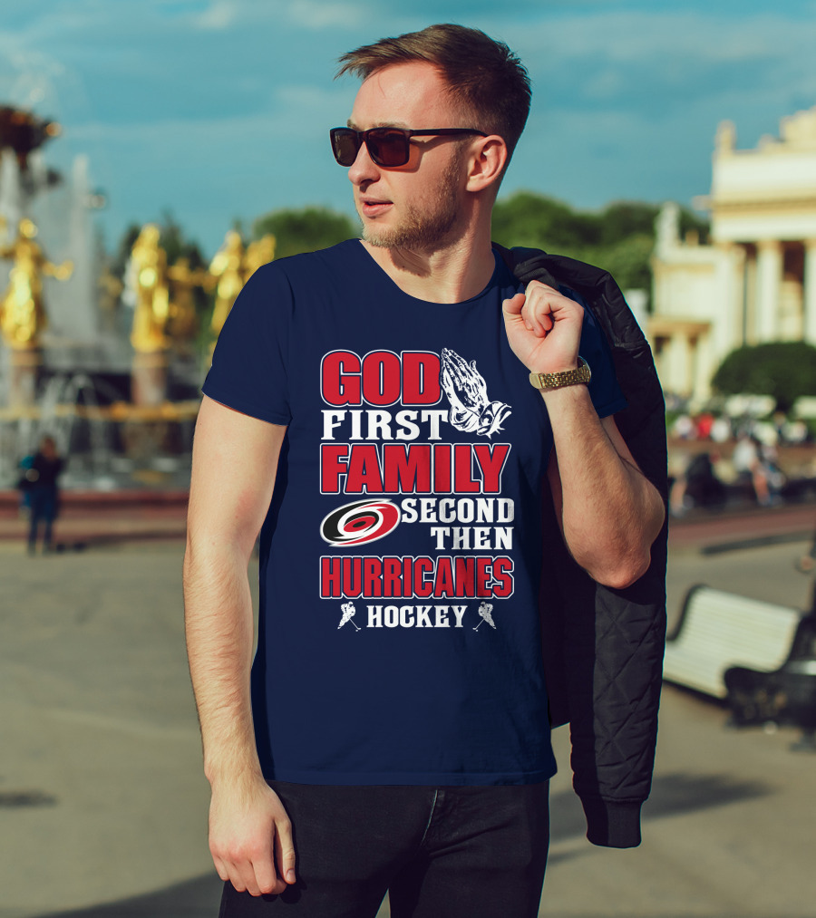 God First Family Second Then Hurricanes Hockey T-Shirt