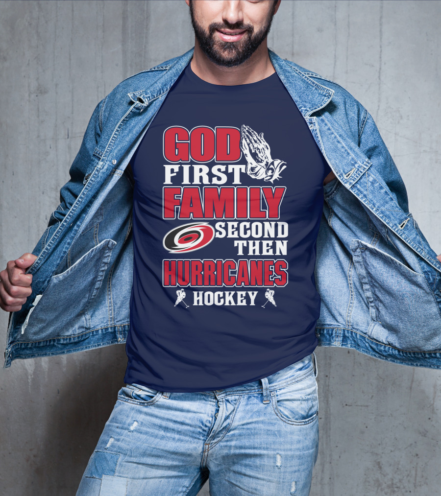 God First Family Second Then Hurricanes Hockey T-Shirt