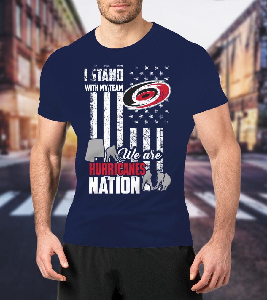 I Stand With My Team We Are Hurricanes Nation Carolina Hurricanes T-Shirt