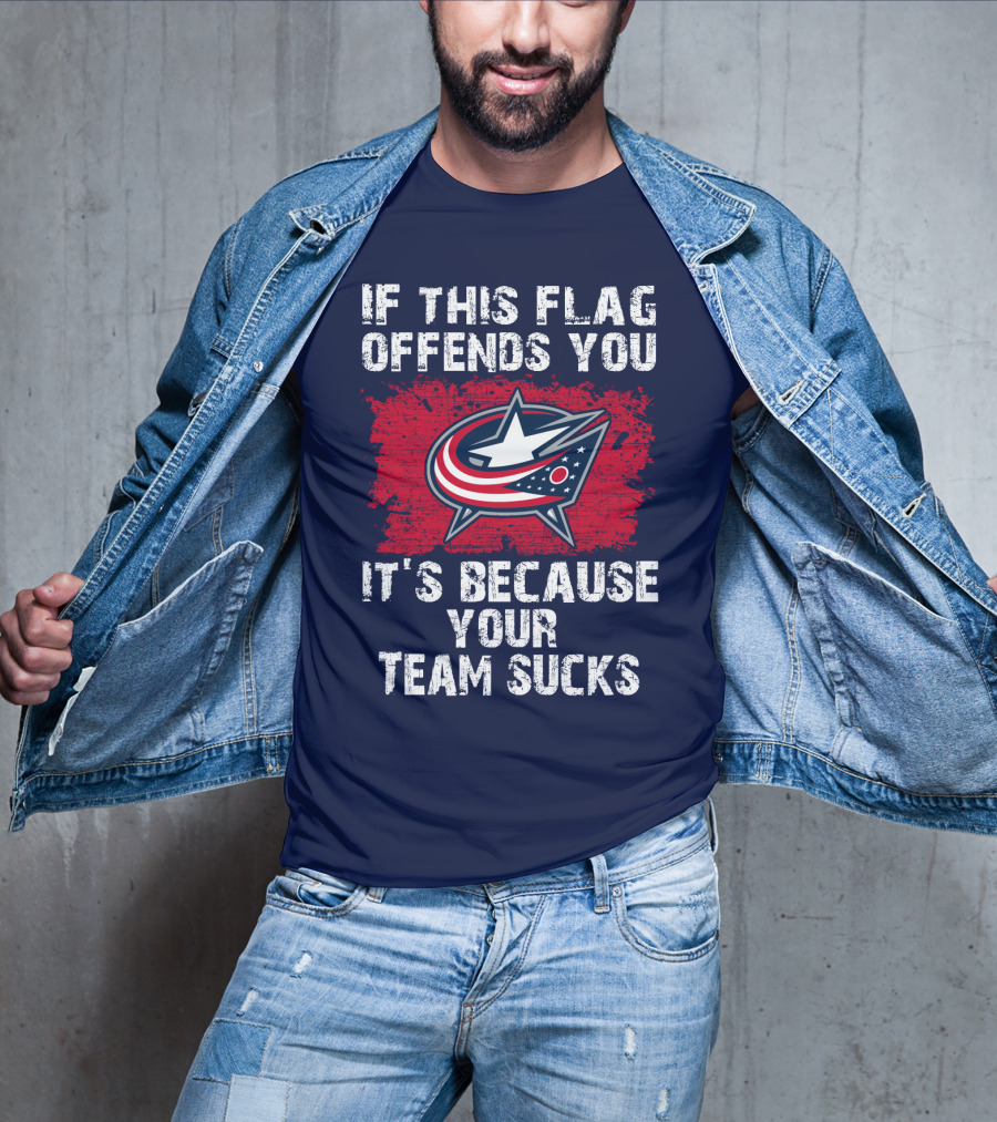 If This Flag Offends You It's Because Your Team Sucks Columbus Blue Jackets T-Shirt